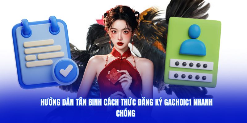 Hướng dẫn đăng ký tài khoản gà chọi c1 từng bước 