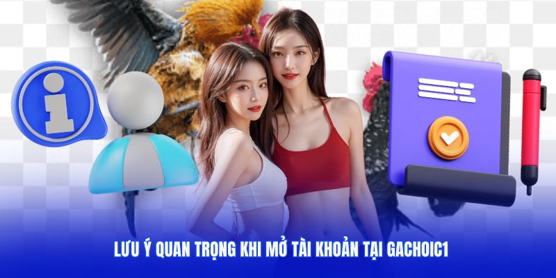 Một vài lưu ý quan trọng khi tạo tài khoản mới tại Gà chọi c1