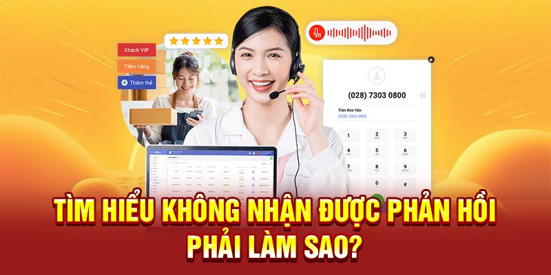 Tìm hiểu không nhận được phản hồi, phải làm sao?